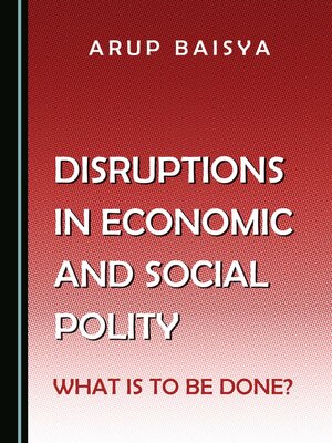 cover image of Disruptions in Economic and Social Polity: What Is to Be Done?